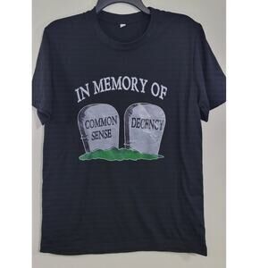 Unisex Graphic Tee "In Memory of Common Sense Decency" Sarcastic T-Shirt Small